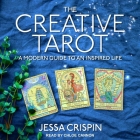 The Creative Tarot: A Modern Guide to an Inspired Life By Jessa Crispin, Chloe Cannon (Read by) Cover Image