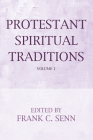 Protestant Spiritual Traditions, Volume One By Frank C. Senn Cover Image