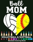 Ball Mom Softball And Volleyball Mandala Coloring Book: Funny Softball Mom And Volleyball Mom Heart Mandala Coloring Book Cover Image
