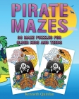 Pirate Mazes: 30 Maze Puzzles For Older Kids And Teens Cover Image