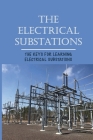 The Electrical Substations: The Keys For Learning Electrical Substations: The Basics Of Security By Jolynn Dandrea Cover Image