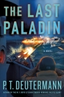 The Last Paladin: A Novel (P. T. Deutermann WWII Novels) Cover Image