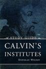 A Study Guide to Calvin's Institutes By Douglas Wilson Cover Image