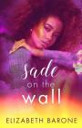 Sade on the Wall By Elizabeth Barone, Christina Lepre (Editor) Cover Image