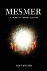 Mesmer et le magnétisme animal By Louis Figuier Cover Image