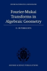 Fourier-Mukai Transforms in Algebraic Geometry (Oxford Mathematical Monographs) By Daniel Huybrechts Cover Image