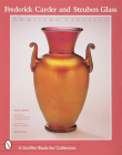 Frederick Carder & Steuben Glass: American Classic (Schiffer Book for Collectors) Cover Image