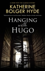Hanging with Hugo (Crime with the Classics #6) By Katherine Bolger Hyde Cover Image