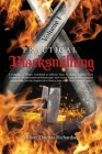Practical Blacksmithing Vol. I: A Collection of Articles Contributed at Different Times by Skilled Workmen to the Columns of The Blacksmith and Wheelw By Milton Thomas Richardson Cover Image