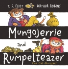 Mungojerrie and Rumpelteazer (Old Possum Picture Books) By T. S. Eliot, Arthur Robins (Illustrator) Cover Image