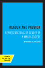 Reason and Passion: Representations of Gender in a Malay Society By Michael G. Peletz Cover Image