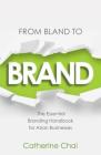 From Bland to Brand - The Essential Branding Handbook for Asian Businesses Cover Image