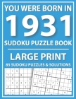 Large Print Sudoku Puzzle Book: You Were Born In 1931: A Special Easy To Read Sudoku Puzzles For Adults Large Print (Easy to Read Sudoku Puzzles for S Cover Image