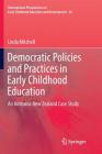 Democratic Policies and Practices in Early Childhood Education: An Aotearoa New Zealand Case Study (International Perspectives on Early Childhood Education and #24) By Linda Mitchell Cover Image