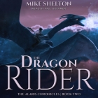 The Dragon Rider (Alaris Chronicles #2) By Mike Shelton, Paul Boehmer (Read by) Cover Image