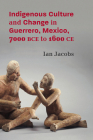 Indigenous Culture and Change in Guerrero, Mexico, 7000 Bce to 1600 CE Cover Image