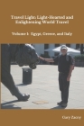 Travel Light: Light-Hearted and Enlightening World Travel: Volume 1: Egypt, Greece, Italy By Gary Zacny Cover Image