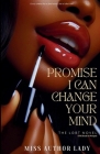 Promise I Can Change Your Mind: Every Women Needs To Find Herself, But At What Cost? Cover Image