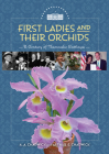 First Ladies and Their Orchids: A Century of Namesake Cattleyas Cover Image