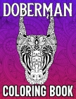 Doberman Coloring Book: 40 Relaxing Doberman Coloring Pages in Mandala Style after Stressful Working Hours, Doberman Gifts for Women Men Cover Image