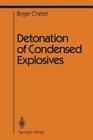 Detonation of Condensed Explosives (Shock Wave and High Pressure Phenomena) By Roger Cheret Cover Image