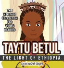 Taytu Betul: The Light of Ethiopia By Letitia Degraft Okyere Cover Image