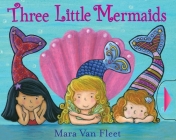 Three Little Mermaids By Mara Van Fleet, Mara Van Fleet (Illustrator) Cover Image