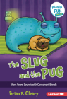 The Slug and the Pug: Short Vowel Sounds with Consonant Blends (Phonics Fun #2) Cover Image