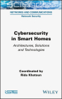 Cybersecurity in Smart Homes: Architectures, Solutions and Technologies By Rida Khatoun Cover Image