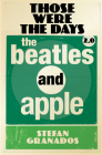 Those Were The Days 2.0: The Beatles and Apple By Stefan Granados Cover Image
