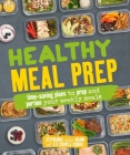 Healthy Meal Prep: Time-saving plans to prep and portion your weekly meals Cover Image