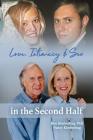 Love, Intimacy, and Sex in the Second Half By Kim Kimberling, Nancy Kimberling Cover Image