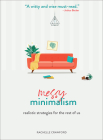 Messy Minimalism: Realistic Strategies for the Rest of Us Cover Image