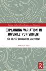 Explaining Variation in Juvenile Punishment: The Role of Communities and Systems By Steven N. Zane Cover Image