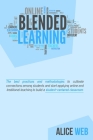 Blended Learning: Learn How To Integrate Teaching With The Support Of Technology, Take The Advantages From Distance Teaching And Improve Cover Image