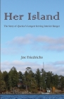 Her Island: The Story of Quetico's Longest Serving Interior Ranger Cover Image