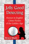 Jolly Good Detecting: Humor in English Crime Fiction of the Golden Age Cover Image