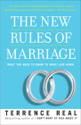 The New Rules of Marriage: What You Need to Know to Make Love Work By Terrence Real Cover Image