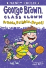 Dribble, Dribble, Drool! #18 (George Brown, Class Clown #18) By Nancy Krulik, Aaron Blecha (Illustrator) Cover Image