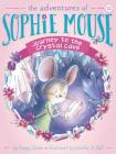 Journey to the Crystal Cave (The Adventures of Sophie Mouse #12) Cover Image
