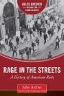 Rage in the Streets: A History of American Riots (Jules Archer History for Young Readers) By Jules Archer, Kathleen Krull (Foreword by) Cover Image
