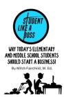Student Like A Boss: Why Today's Elementary & Middle School Students Should Start A Business By Mitch Fairchild Cover Image