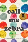 Call Me Zebra By Azareen Van der Vliet Oloomi Cover Image