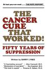 The Cancer Cure That Worked!: Fifty Years of Suppression Cover Image