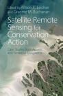 Satellite Remote Sensing for Conservation Action: Case Studies from Aquatic and Terrestrial Ecosystems By Allison K. Leidner (Editor), Graeme M. Buchanan (Editor) Cover Image