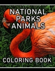 National Parks Animals Coloring Book: Realistic Outdoor Camping Coloring - Explore The Most Stunning Animals Of The US National Parks (stress relievin By Erica Camping Cover Image