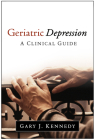 Geriatric Depression: A Clinical Guide By Gary J. Kennedy, MD Cover Image
