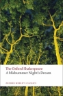 A Midsummer Night's Dream: The Oxford Shakespearea Midsummer Night's Dream (Oxford World's Classics) By William Shakespeare, Peter Holland (Editor) Cover Image