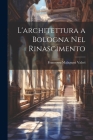 L'architettura a Bologna Nel Rinascimento Cover Image