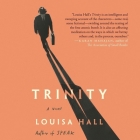 Trinity By Louisa Hall, John Lee (Read by), Cassandra Campbell (Read by) Cover Image